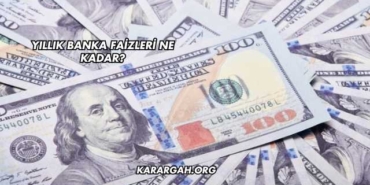 Yıllık Banka Faizleri Ne Kadar?