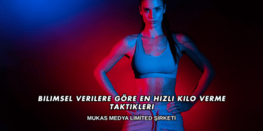 Bilimsel Verilere Göre En Hızlı Kilo Verme Taktikleri