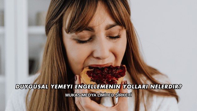 Duygusal Yemeyi Engellemenin Yolları Nelerdir?