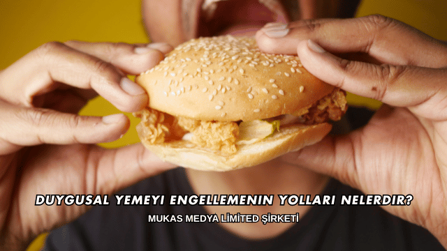Duygusal Yemeyi Engellemenin Yolları Nelerdir?