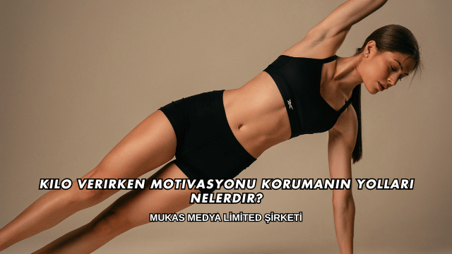 Kilo Verirken Motivasyonu Korumanın Yolları Nelerdir?