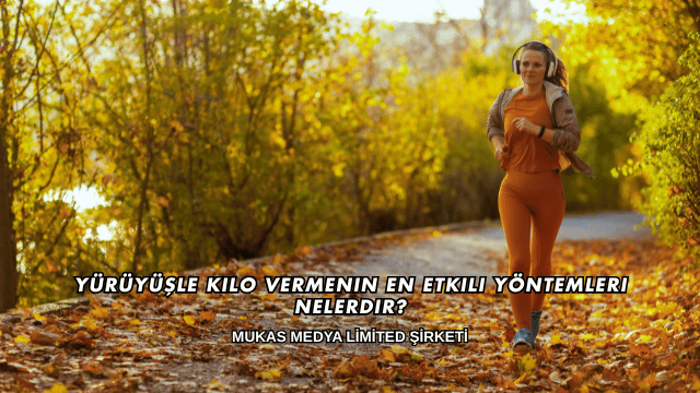 Yürüyüşle Kilo Vermenin En Etkili Yöntemleri Nelerdir?