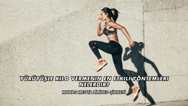 Yürüyüşle Kilo Vermenin En Etkili Yöntemleri Nelerdir?