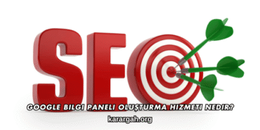 Google Bilgi Paneli Nasıl Oluşturulur?