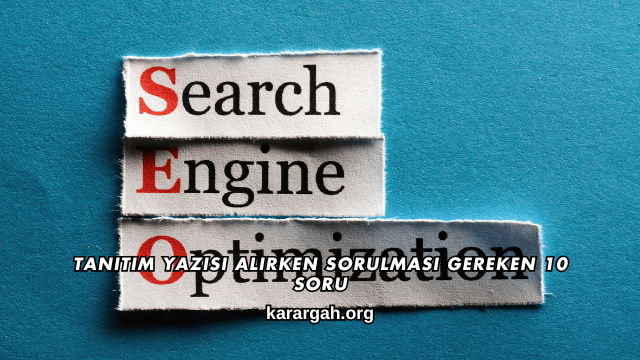 Tanıtım Yazısı Alırken Sorulması Gereken 10 Soru