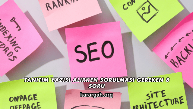 Tanıtım Yazısı Alırken Sorulması Gereken 8 Soru